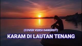 KARAM DI LAUT TENANG RHEINA||COVER DANGDUT