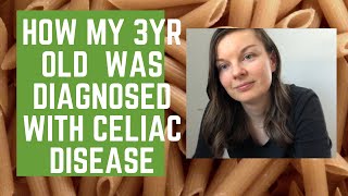 How my 3yr old was diagnosed with Celiac Disease