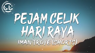 Iman Troye - Pejam Celik Hari Raya (Shorts)