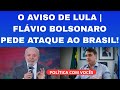 23/10/2025 - O AVISO DE LULA | FLÁVIO BOLSONARO PEDE ATAQUE DOS EUA EM ÁGUAS BRASILEIRAS!