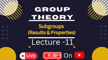 Subgroups (Some Theorem & Properties) | Part - 11 | Group Theory  #subgroup #grouptheory
