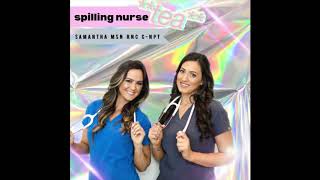 Spilling Nurse Tea! Sam MSN RNC C-NPT, 2020 Nurse Perspective, Breaking down ADN, BSN, MSN, PhD