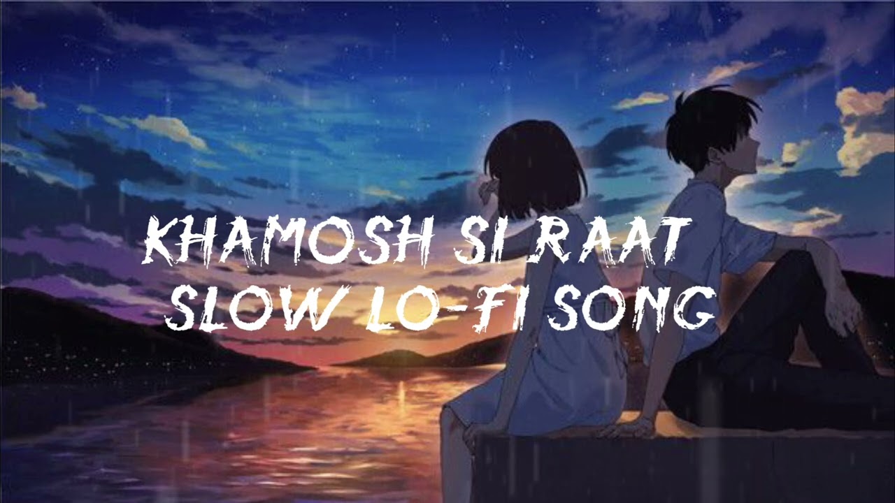 Khamosh Si Raat 😔slow lo-fi song new slow lo-fi song 2026 