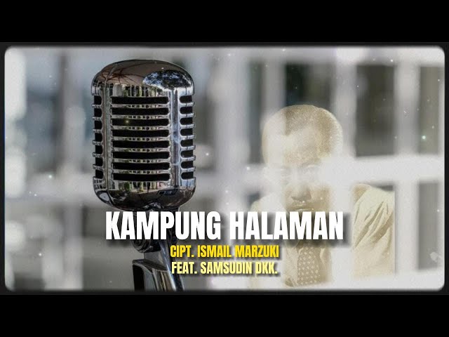 ISMAIL MARZUKI - KAMPUNG HALAMAN ( Feat. SAMSUDIN DKK. ) class=