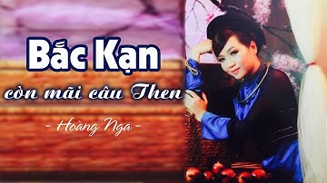 Bắc Kạn còn mãi câu then - Hoàng Nga | Bài hát về Bắc Kạn hay nhất