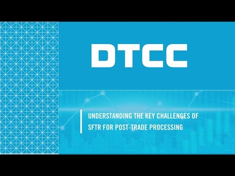 Understanding the Key Challenges of SFTR for Post-Trade Processing - Implementation