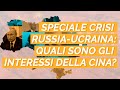 Speciale crisi Russia-Ucraina: quali sono gli interessi della Cina?