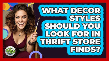 What Decor Styles Should You Look For In Thrift Store Finds? - The Upcycle Lab