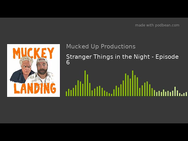 Stranger Things in the Night - Episode 6