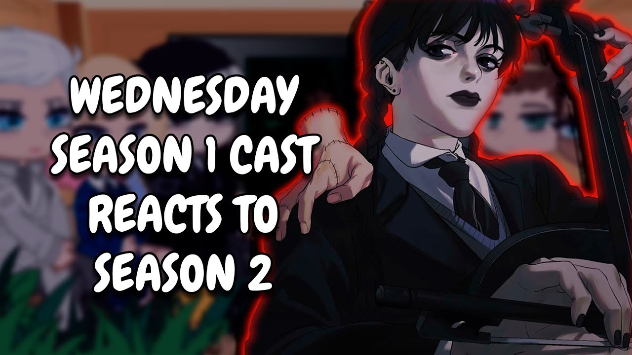 Wednesday Season 1 Cast React To Season 2 || Gacha React