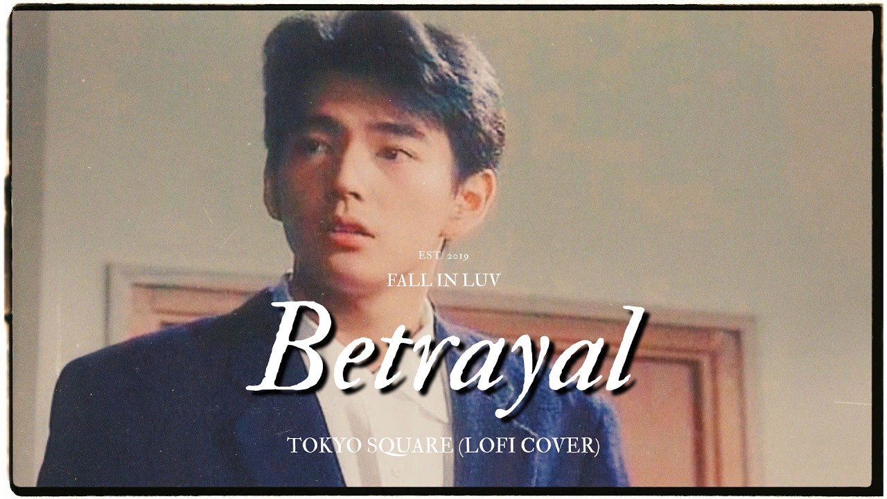 Смотреть «Betrayal - Tokyo Square (Lofi Cover) | Lyrics & Vietsub» на YouTube Смотреть «Betrayal - Tokyo Square (Lofi Cover) | Lyrics & Vietsub» на YouTube