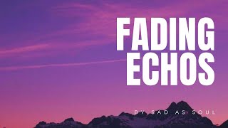 Fading Echos (Lyrics) | Emotional Sad Love Song 2026 | Sad As Soul