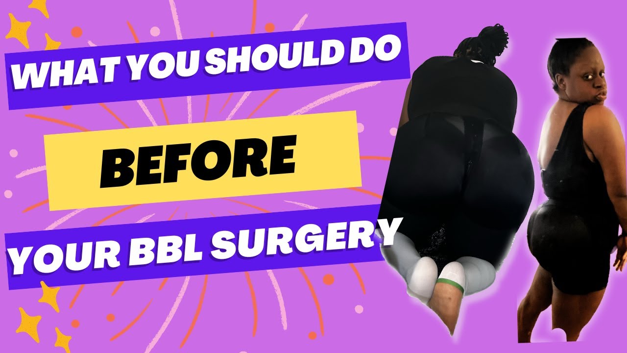 WHAT YOU SHOULD DO BEFORE GETTING A BBL / MY BBL JOURNEY PART 1