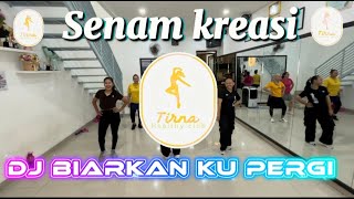 SENAM KREASI DJ BIARKAN KU PERGI/viral tiktok/sanggar senam TIRNA HEALTHY CLUB