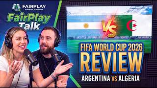 [WC2026] FairPlayTalk - World Cup masterclass! Argentina destroyed Algeria 3-0