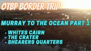 OTBP Border Track Trip  Day 1  Border Cliffs to Shearers Quarters