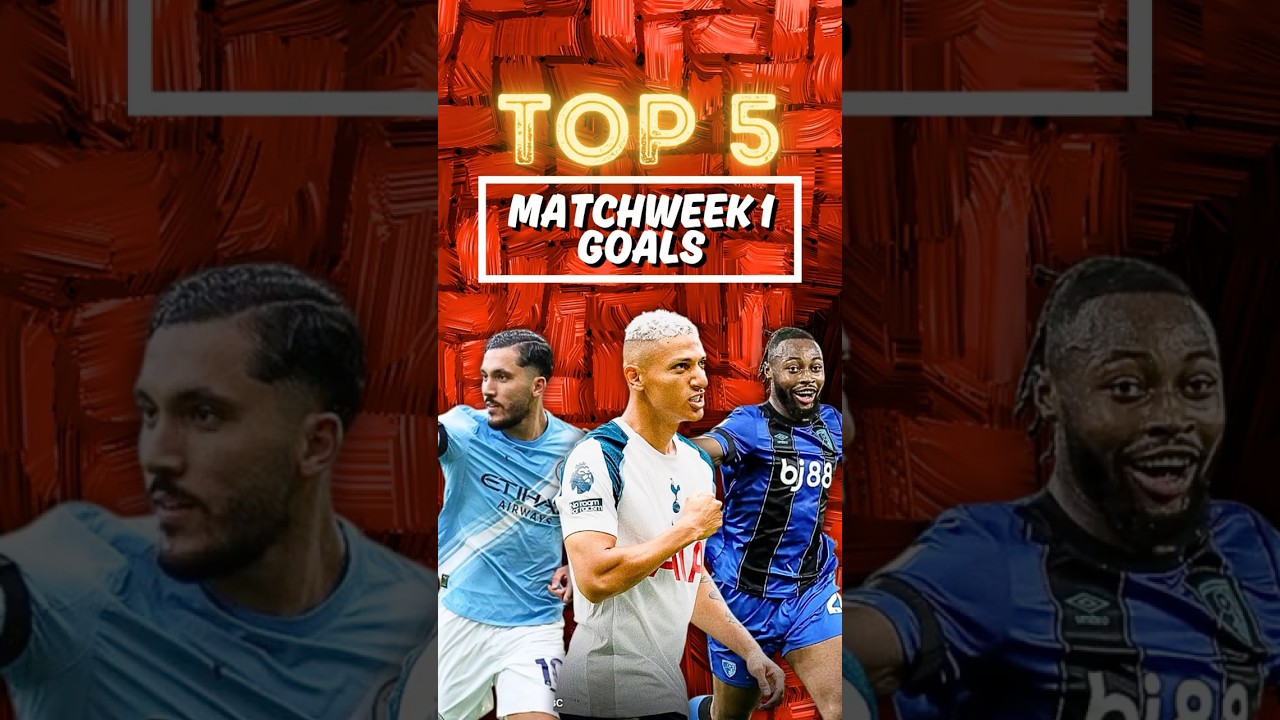 PREMIER LEAGUE MATCHWEEK 1 BEST GOALS