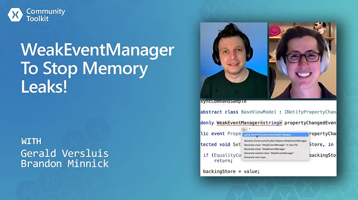 WeakEventManager To Stop Memory Leaks! (Xamarin Community Toolkit)