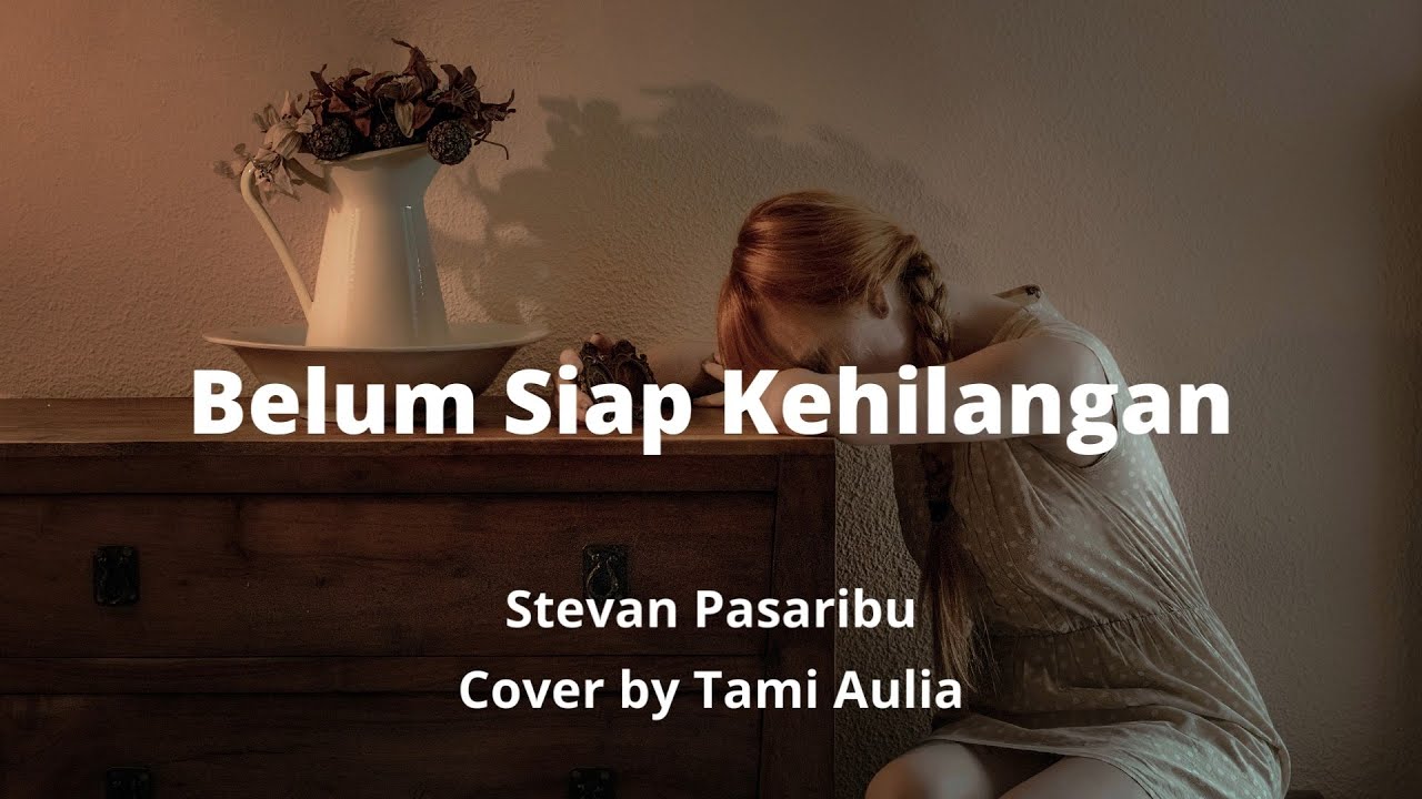 lirik Belum Siap Kehilangan - YouTube