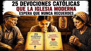 25 Devociones Católicas Que la Iglesia Moderna Espera Que Nunca Recuerdes