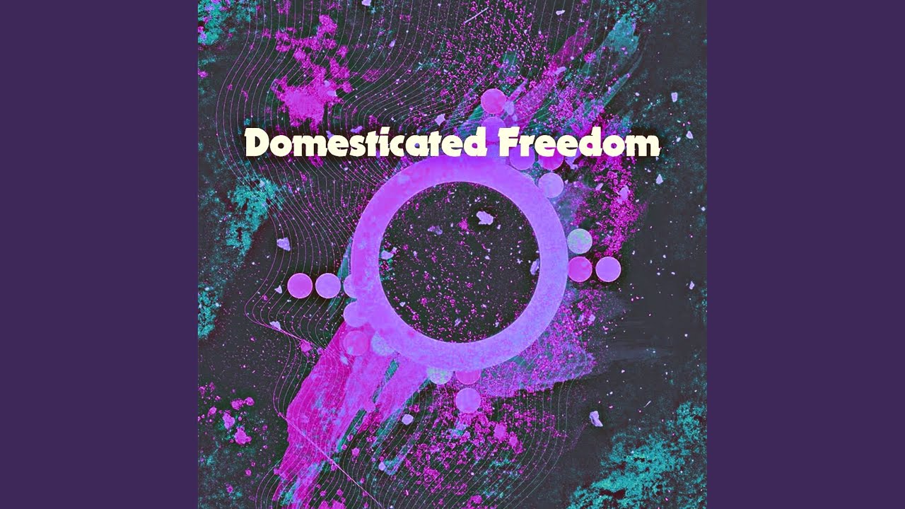 Domesticated Freedom Youtube 