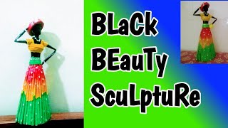 Black Beauty Sculpture/News paper Sculpture/Newspaper doll/How to make newspaper doll/African beauty