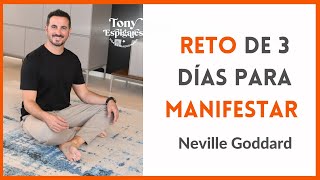 NO LO HAGAS SI NO CREES.  RETO DE 3 DÍAS PARA MANIFESTAR  NEVILLE GODDARD  TONY ESPIGARES