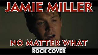 Jamie Miller - No Matter What ROCK COVER (Band Ver.)