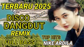 VERSI TERBARU 2025‼️DICSO DANGDUT FULBASS TOP HITS NIKE ARDILA