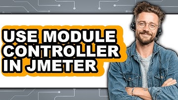 How to Use Module Controller in Jmeter (full Guide)