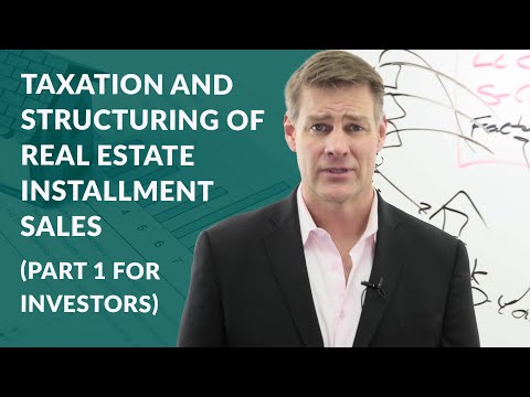 Taxation and Structuring of Real Estate Installment Sales (Part 1 for Investors)