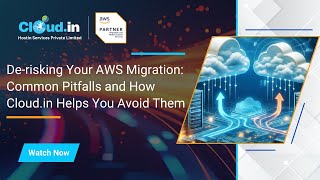 De-risking Your AWS Migration: Common Pitfalls and How Cloud.in Helps You Avoid Them