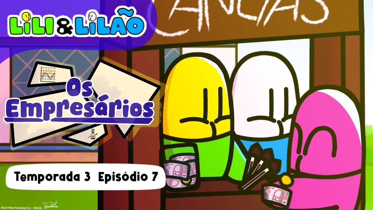 Lili e Lilão | Os Empresários 💸 (Temporada 3 Episódio 7)