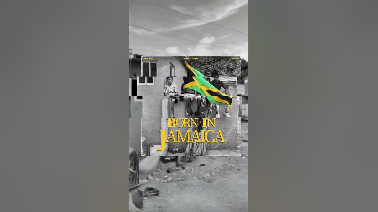 Born In Jamaica (feat. Beres Hammond, Jesse Royal, and Medisun)