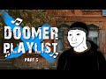 doomer playlist (part 5)►by SNITSAR