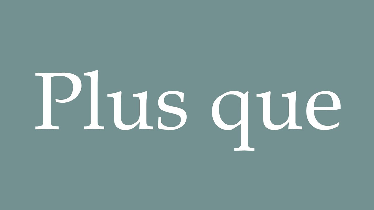 How to Pronounce ''Plus que'' (More than) Correctly in French YouTube