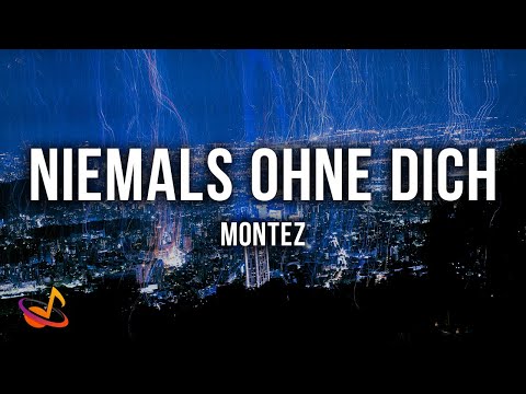Montez - NIEMALS OHNE DICH [Lyrics]