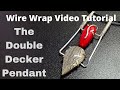 The Double Decker Pendant - A Wire Wrap Video Tutorial