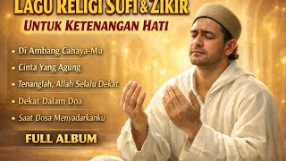 Cinta Yang Agung | Lantunan Sufi Penyejuk Jiwa 