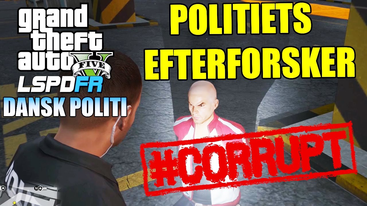 GTA V LSPD:FR - POLITIETS EFTERFORSKER - KORRUPT? - DANSK POLITI [#16]