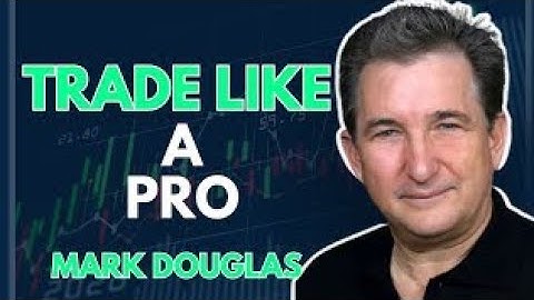 TRADE like a Professional Trader | | Mark Douglas
