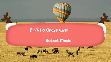 Ain't No Grave(Live)Bethel Music-Lyrics