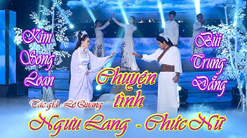 CHUYỆN TÌNH NGƯU LANG- CHỨC NỮ /KIM SONG LOAN - BÙI TRUNG ĐĂNG