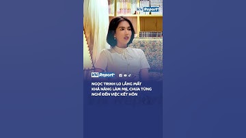 Ngọc Trinh lo lắng mất khả năng làm mẹ, chưa từng nghĩ đến việc kết hôn | VnReport