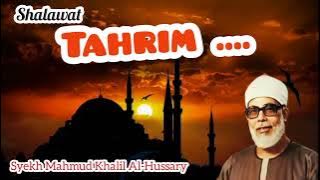 Shalawat Tahrim - Sheikh Mahmud Khalil Al-Hussary || Legendary Tahrim Towards Maghrib & Dawn