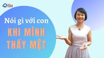 Mẫu Câu Giao Tiếp Tiếng Anh Với Con Tại Nhà Khi Ba Mẹ Mệt | Eflita Edu