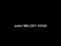 Juliet/MELODY KOGA