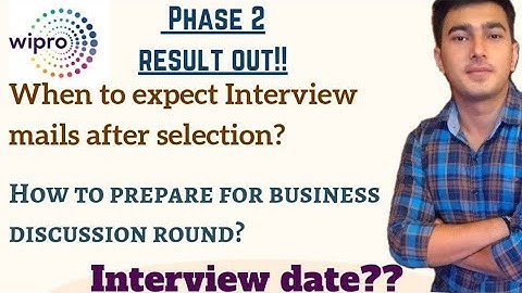 When Wipro will start sending Interview mails after getting selection mail||Wipro phase 2 result out