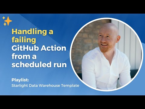 Handling a failing GitHub Action from a scheduled run | Starlight Data Warehouse Template