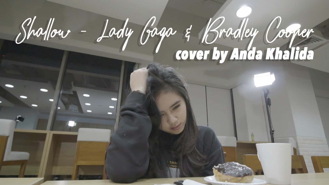 Lady Gaga & Bradley Cooper - Shallow (A Star Is Born) - (Cover by Anda Khalida)